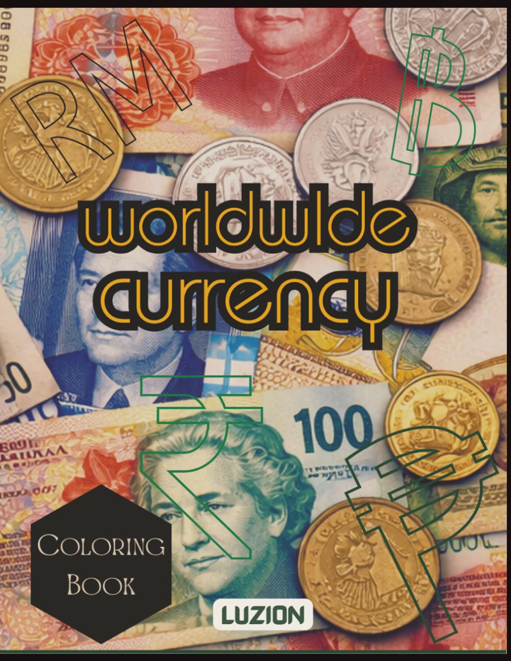 Worldwide Currency Coloring Book for Kids and Adults: Color and Learn Money From Around the World With International Coins, Banknotes, and Currency – Educational Geography Coloring Activity Book