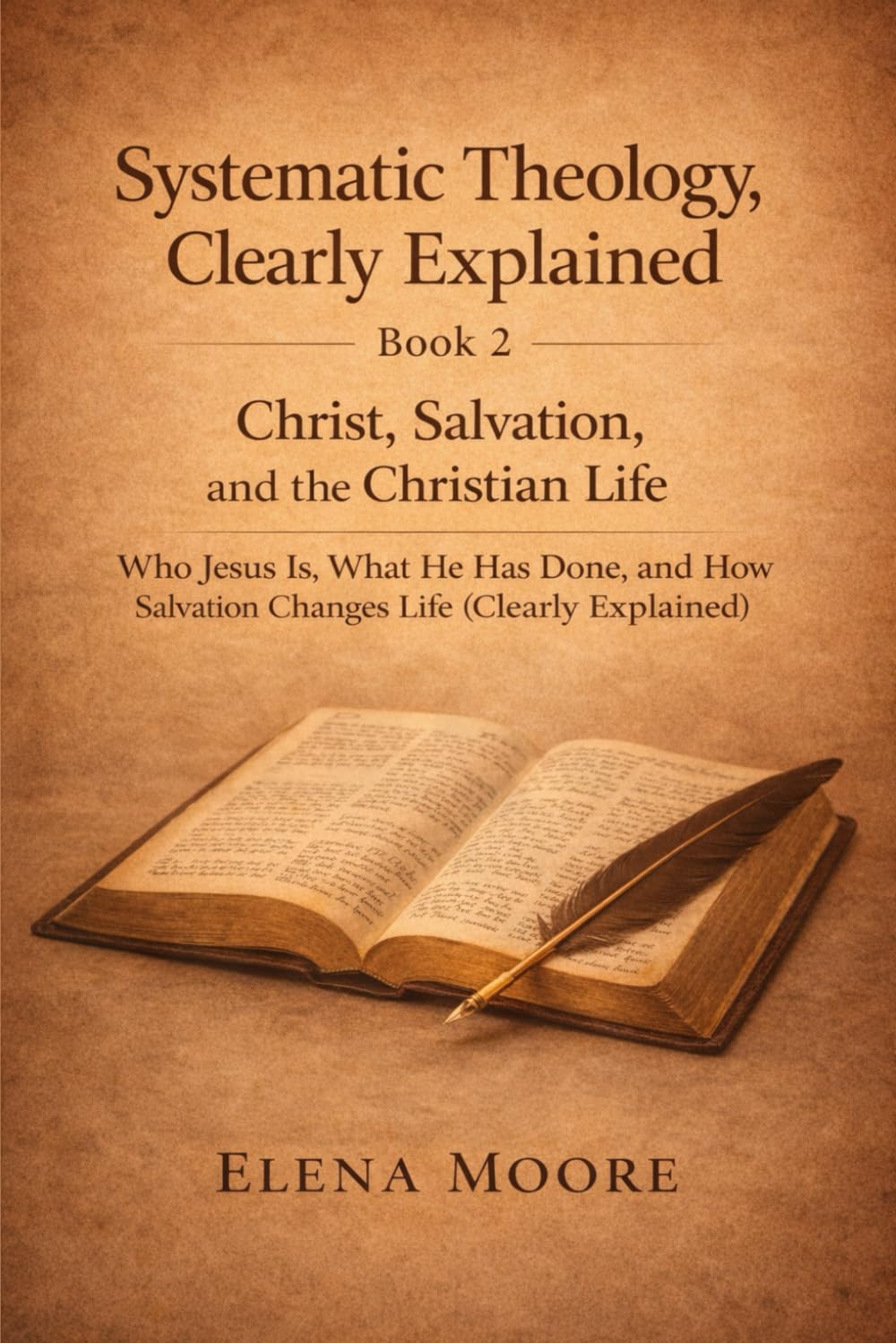 Systematic Theology, Clearly Explained – Book Two: Christ, Salvation, and the Church Made Understandable for Everyday Christians - King James Version