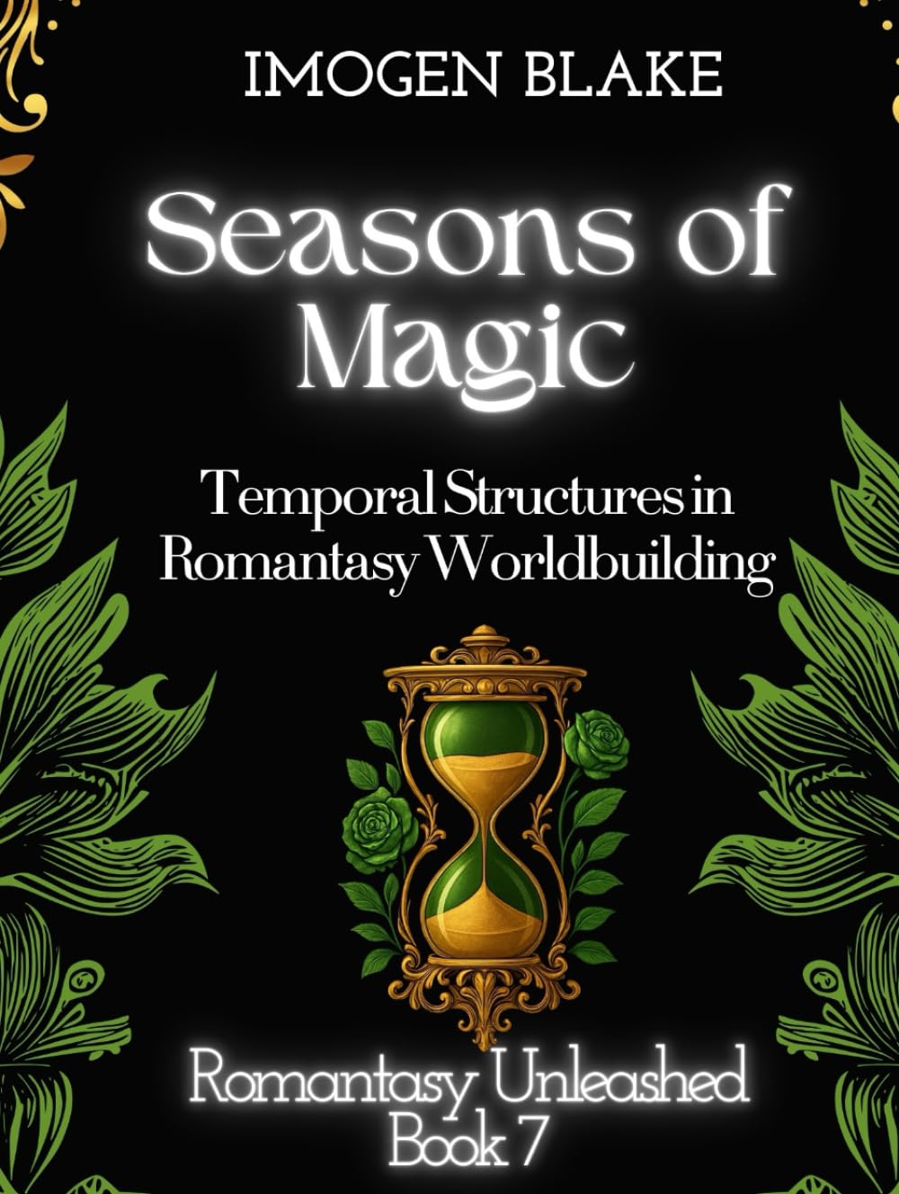 Seasons of Magic: Temporal Structures in Romantasy Worldbuilding (Romantasy Unleashed)