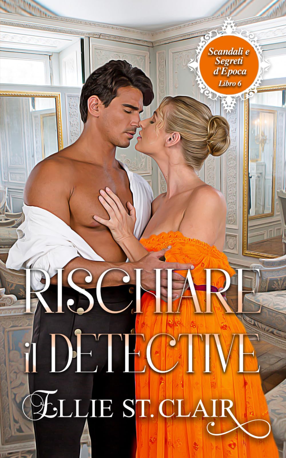 Rischiare il detective: Un romanzo Regency (Scandali e segreti d'epoca)