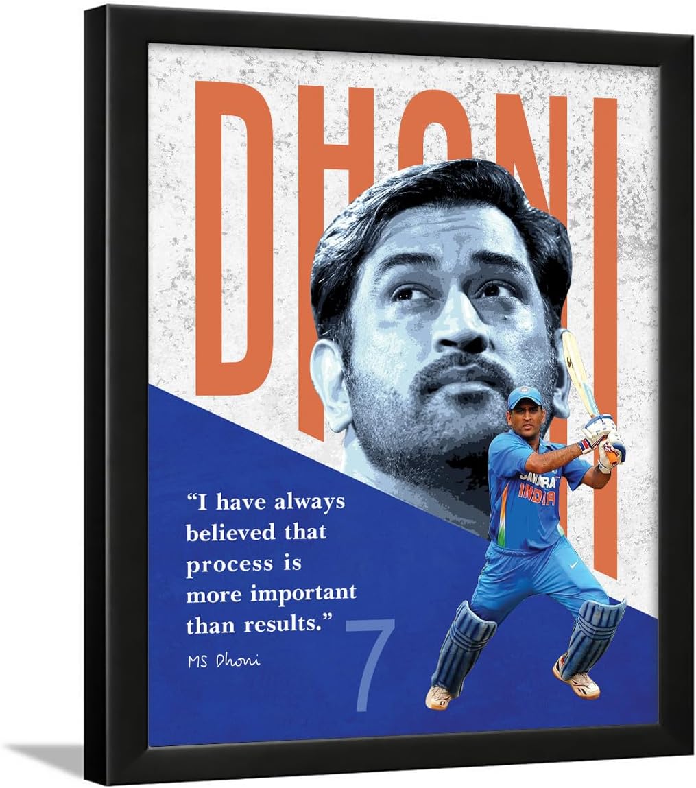 Chaka Chaundh - "I have always believed that process is more important than results." MS Dhoni - Dhoni quotes - motivational quotes frames - poster with frame – Cricket Quotes wall frames - (14 X 11