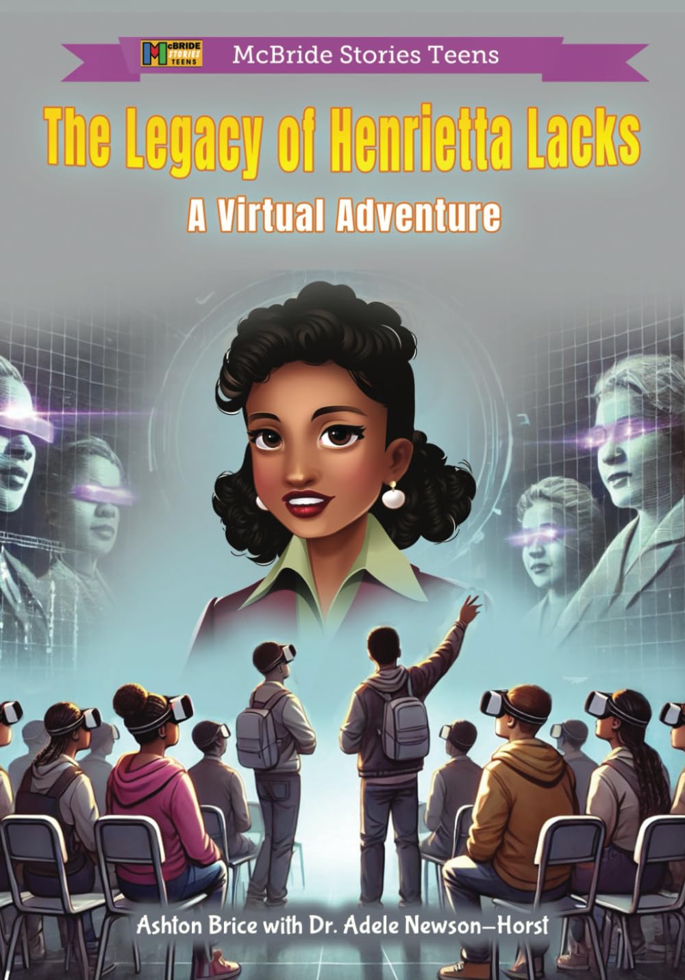 The Legacy of Henrietta Lacks: A Virtual Adventure (McBride VR Adventures)