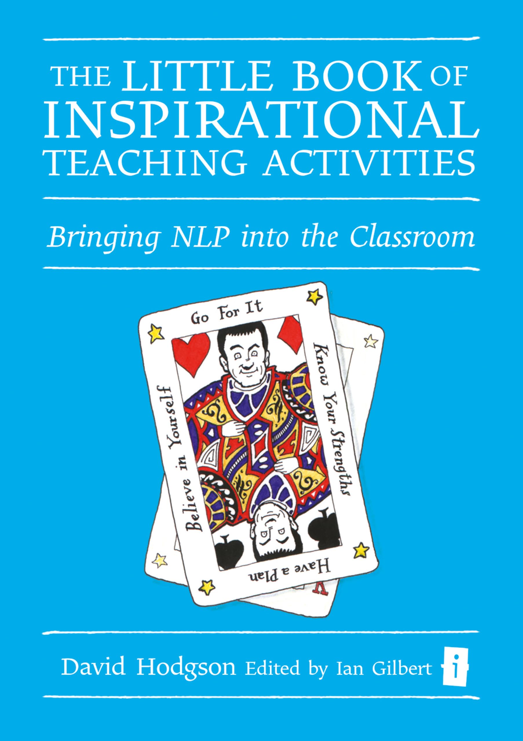 The Little Book of Inspirational Teaching Activities (Independent Thinking Series): Bringing NLP into the Classroom (The Little Books)