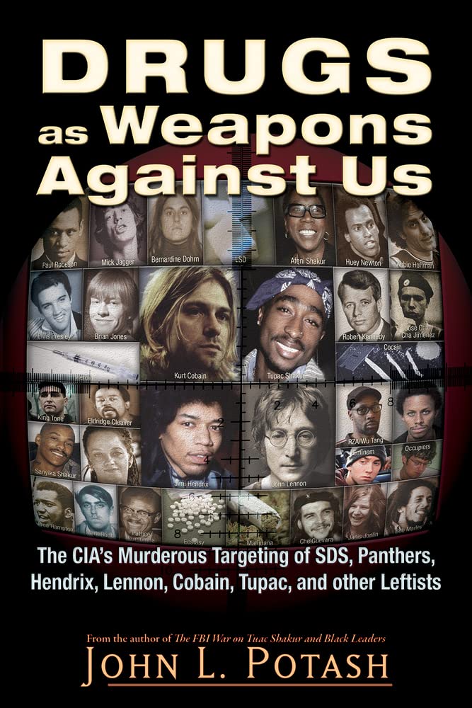 Drugs as Weapons Against Us: The CIA's Murderous Targeting of SDS, Panthers, Hendrix, Lennon, Cobain, Tupac, and Other Activists Paperback – Illustrated, May 30, 2015