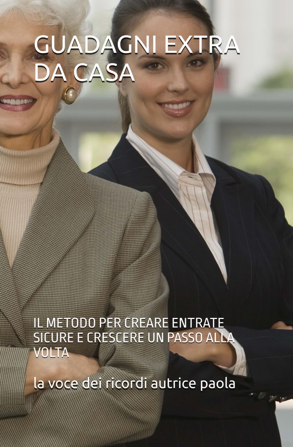 GUADAGNI EXTRA DA CASA: IL METODO PER CREARE ENTRATE SICURE E CRESCERE UN PASSO ALLA VOLTA (RINASCITA FINANZIARIA)
