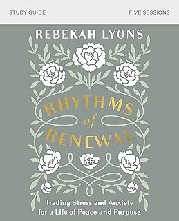 Rhythms of Renewal Bible Study Guide: Trading Stress and Anxiety for a Life of Peace and Purpose