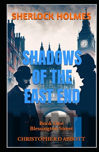 SHERLOCK HOLMES Shadows of the East End, Book One: Blessington Street (The Watson Chronicles)