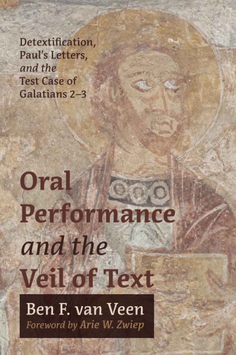 Buy Oral Performance and the Veil of Text: Detextification, Paul's Letters, and the Test Case of Galatians 2-3 — BookShops.in