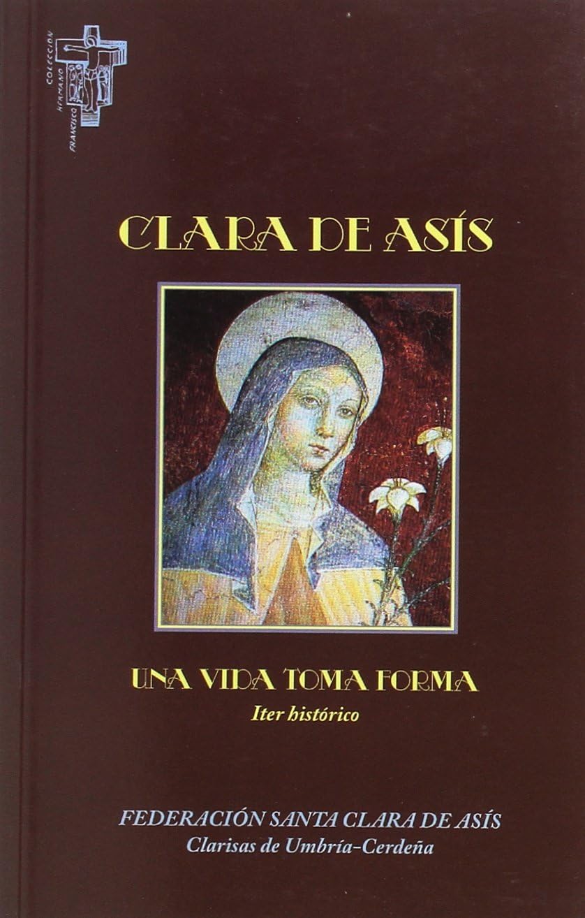Clara de Asís. Una vida toma forma: Iter Histórico
