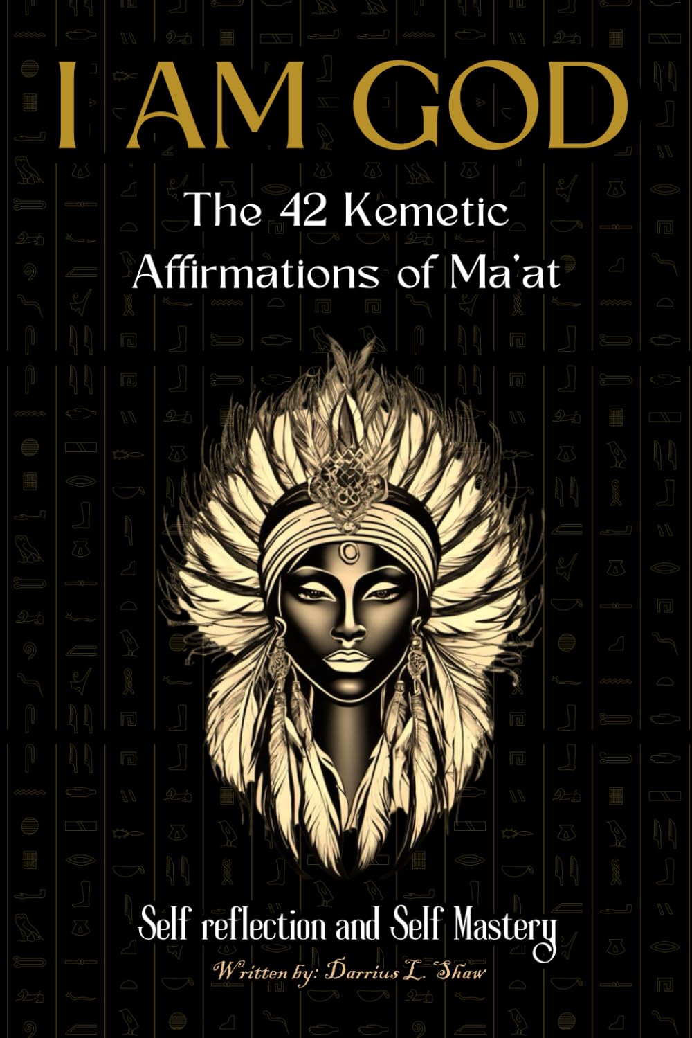 I Am God: The 42 Kemetic Affirmations of MA'AT
