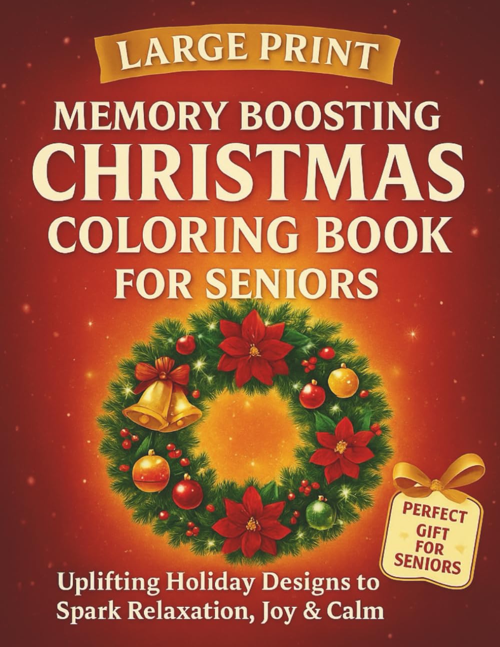Large Print Memory Boosting Christmas Coloring Book for Seniors: Relax, Color & Enjoy Heartwarming Holiday Moments — Dementia-Friendly Designs for Calm & Joy