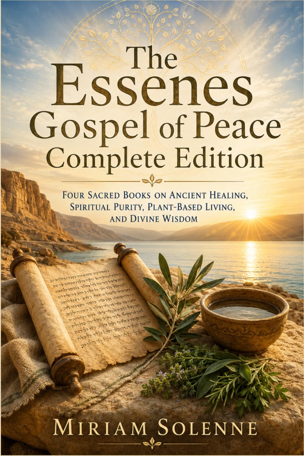 The Essenes Gospel of Peace Complete Edition: Four Sacred Books on Ancient Healing, Spiritual Purity, Plant-Based Living, and Divine Wisdom
