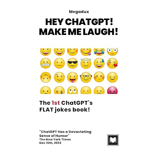 Hey, ChatGPT! Make me laugh!: The FIRST ChatGPT’s FLAT jokes book!