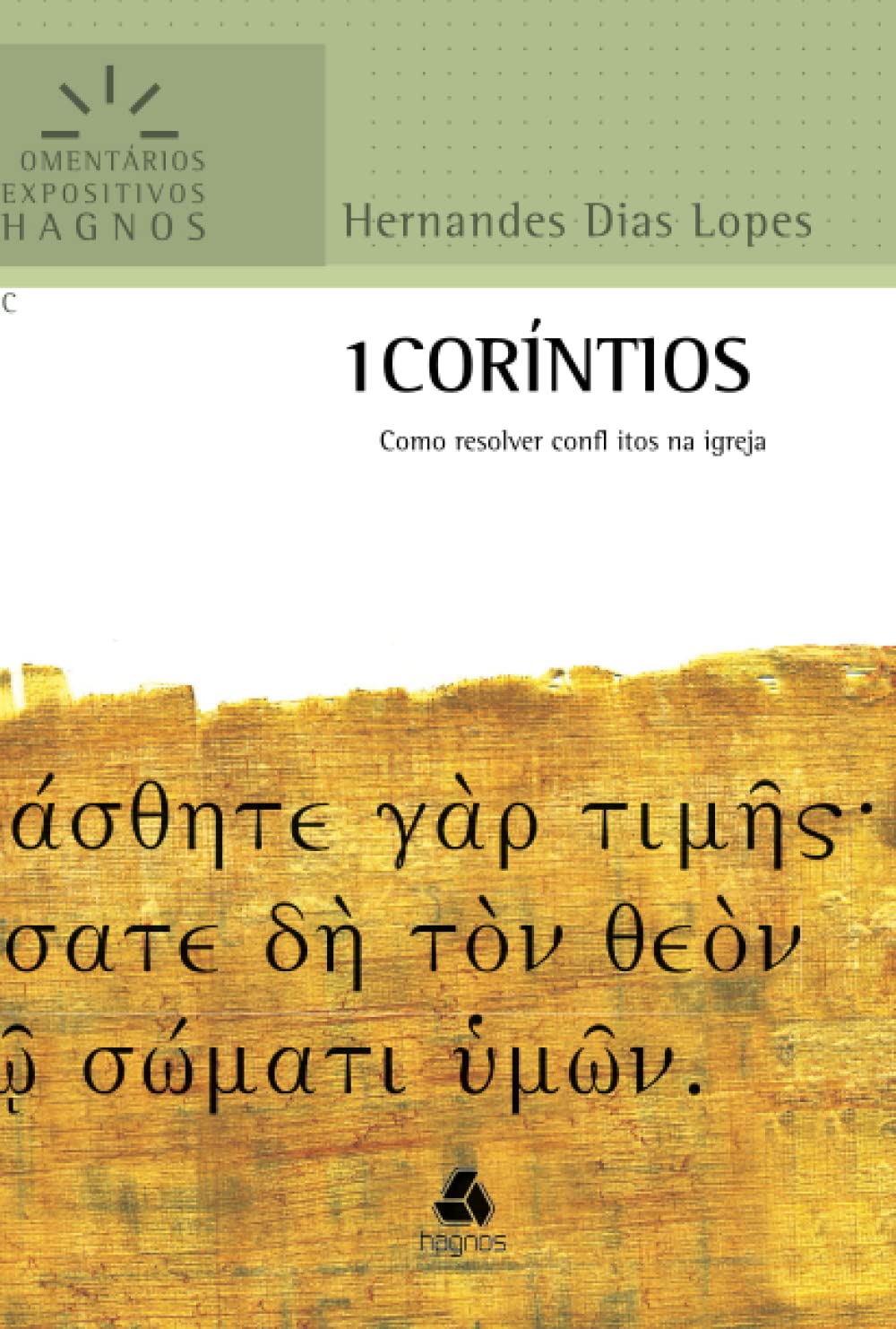 1 Corintios: Como Resolver Conflitos Na Igreja (Comentários Expositivos Hernandes Dias Lopes)