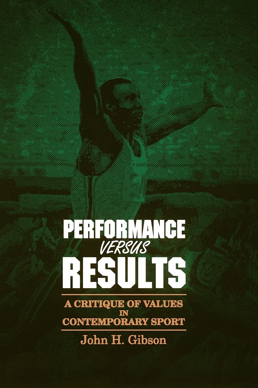 Performance versus Results: A Critique of Values in Contemporary Sport