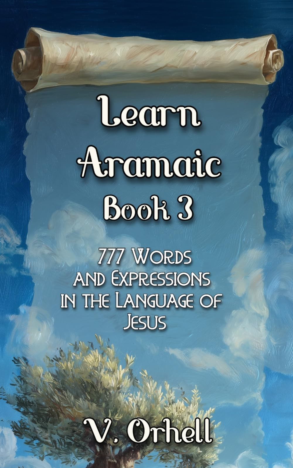 Learn Aramaic: 777 Words and Expressions in the Language of Jesus