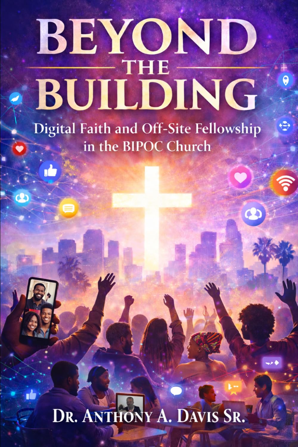 Beyond the Building: Digital Faith and Off-Site Fellowship in the BIPOC Church
