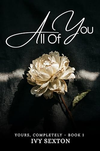 All of You: Book 1 -- Yours, Completely Series