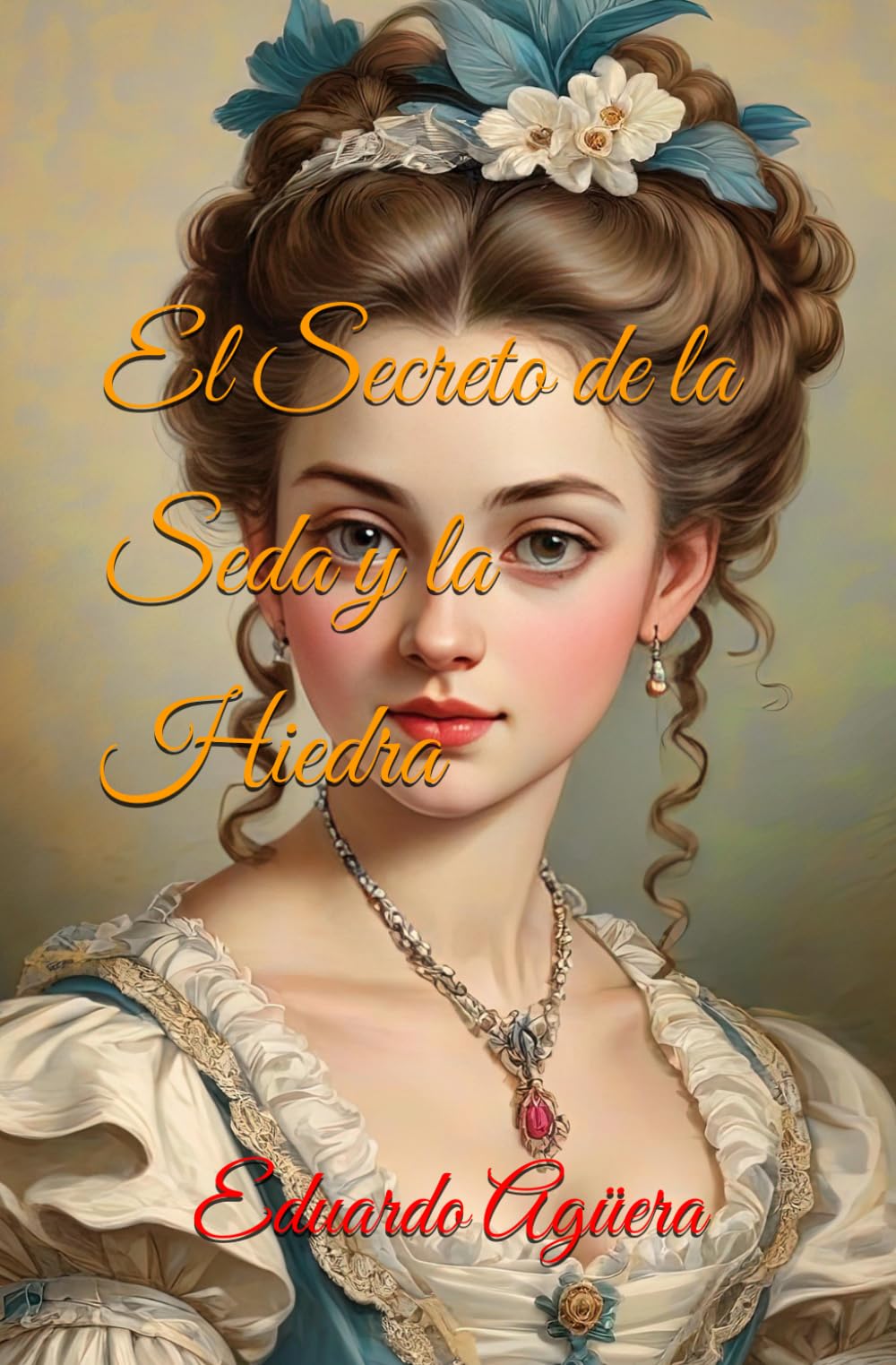 El secreto de la seda y la hiedra: Donde el decoro de la corte se rinde al lenguaje de la piel. (Romántica siglo XVIII): 31 (Grandes novelas del autor)