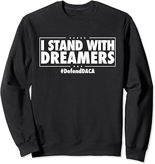 I Stand With Dreamers #DefendDACA Defend DACA Sweatshirt