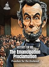 The Emancipation Proclamation American History for Kids: Freedom for the Enslaved (Book for Curious Kids)