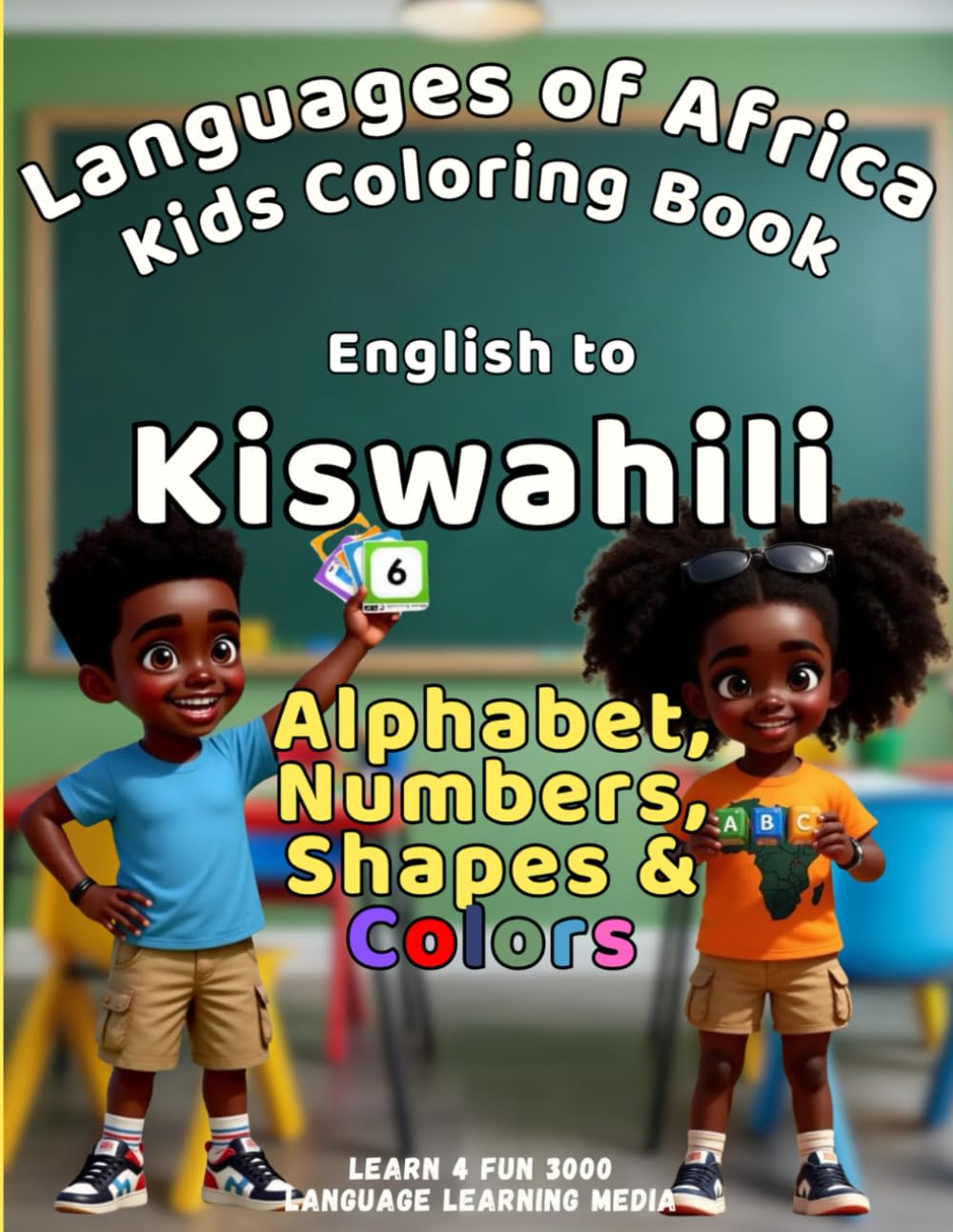 Languages of Africa Kids Coloring Book: English to Kiswahili (Alphabet, Numbers, Shapes and Colors) (Learn Swahili)