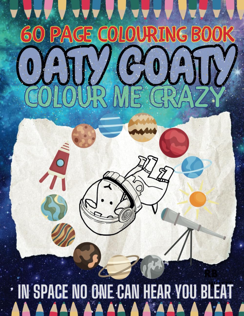 OATY GOATY COLOUR ME CRAZY!: 60 Crazy and Fun Colouring Pages to make you smile, Preschool/Kindergarten...you! (BEDTIME FARM STORIES)