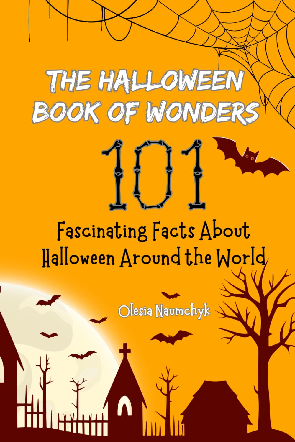 The Halloween Book of Wonders: 101 Fascinating Facts About Halloween Around the World