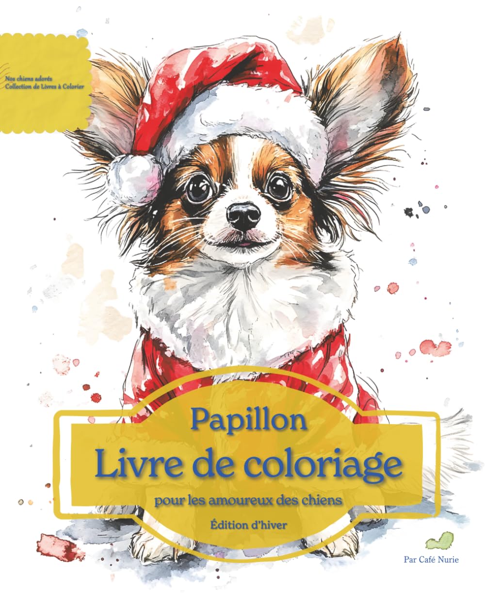 Papillon: Livre de coloriage pour les amoureux des chiens – Édition d’hiver (Nos chiens adorés)