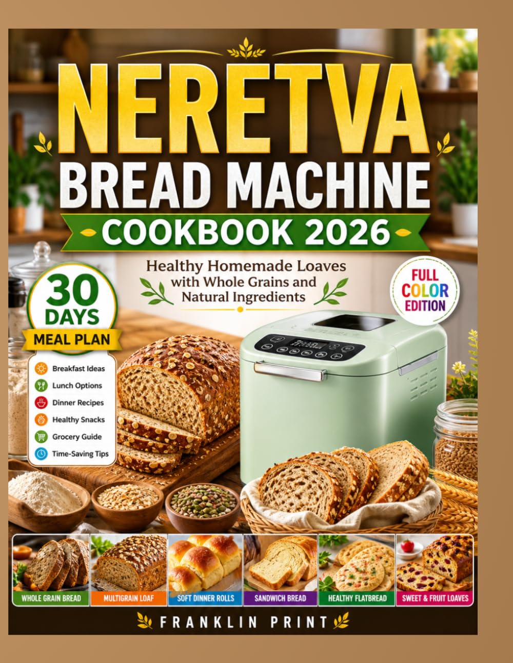 NERETVA BREAD MACHINE COOKBOOK 2026: Healthy Homemade Loaves with Whole Grains and Natural Ingredients