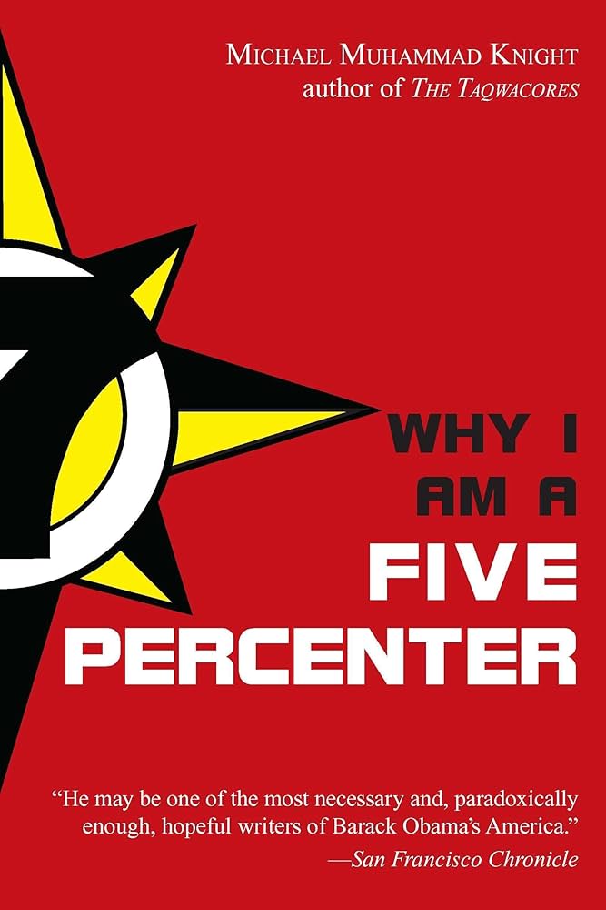 Why I Am a Five Percenter: Knight, Michael Muhammad: 9781585428687 Why I Am a Five Percenter: Knight, Michael Muhammad: 9781585428687
