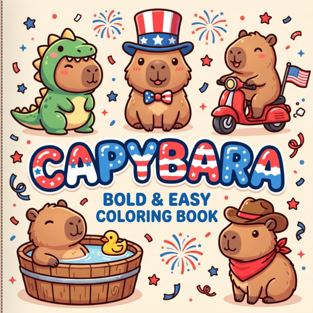 Capybara Coloring Book for Kids: Bold and Easy Cute Kawaii Patriotic Capybaras | Fun 4th of July and Independence Day Coloring Pages for Boys and ... Screen-Free Fun and Summer Activity
