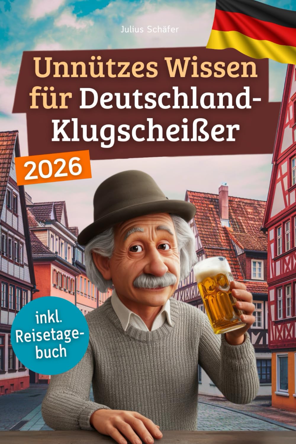 Unnützes Wissen für Deutschland-Klugscheißer: 222 lustige & skurrile Fakten, die du nie wissen wolltest, aber lieben wirst - das ideale Geschenk für echte Fans (inkl. Reisetagebuch)
