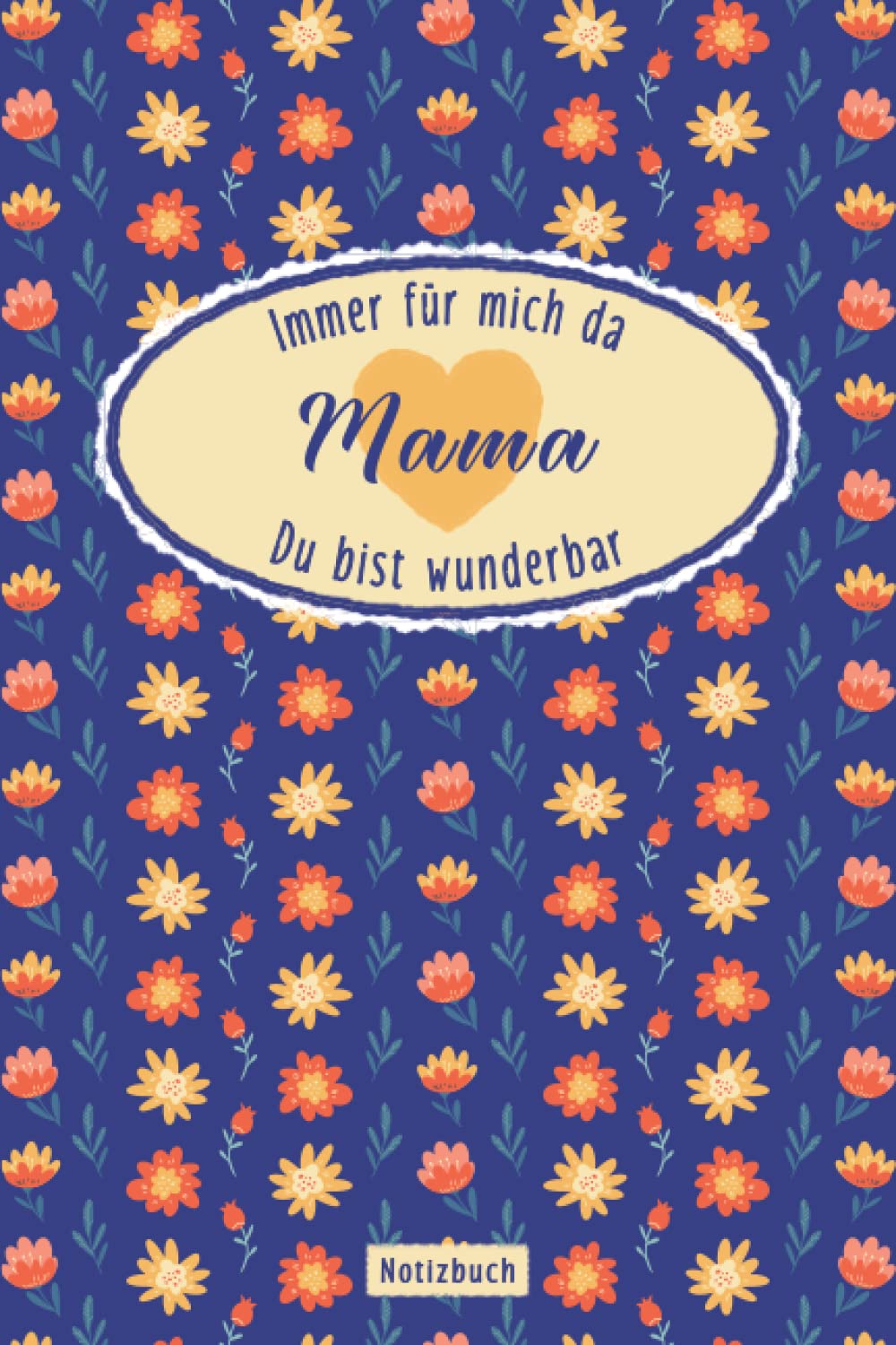 Mama - Immer für mich da - Du bist wunderbar: Notizbuch zum Eintragen für die wunderbare Mama | Ausfüllbuch für Ideen, Termine, Notizen oder als ... Geschenkidee zu Muttertag oder Geburtstag