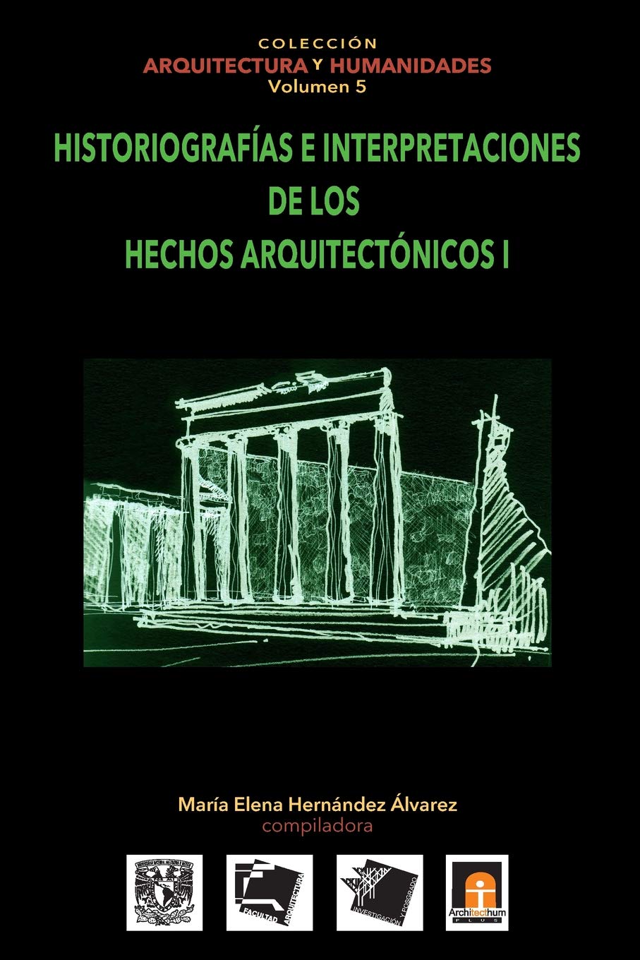 Volumen 5 Historiografias e interpretaciones de los hechos arquitectónicos