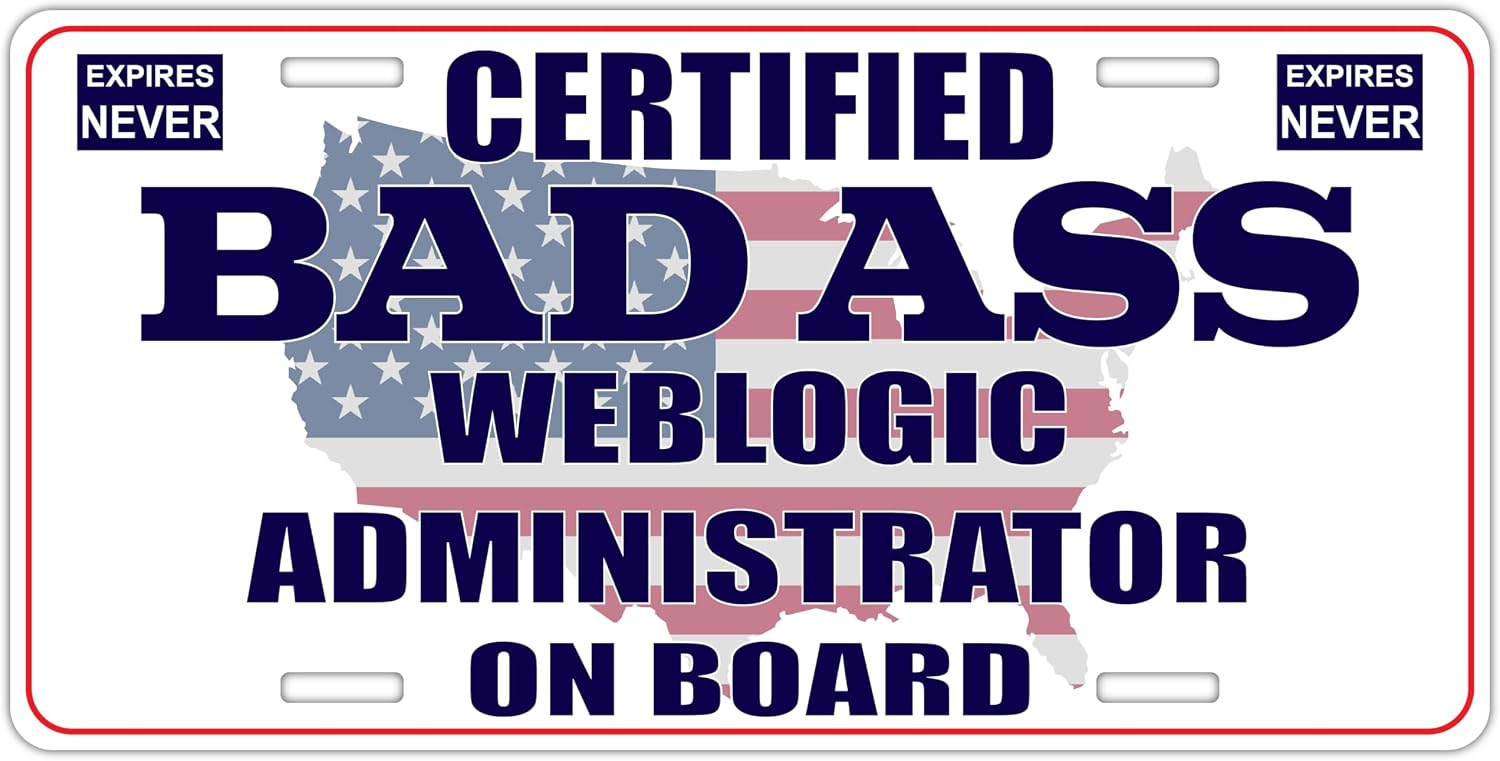Certified Badass Weblogic Administrator On Board | Funny Personalized Career Gag Gift Idea Novelty Metal License Plate Tag