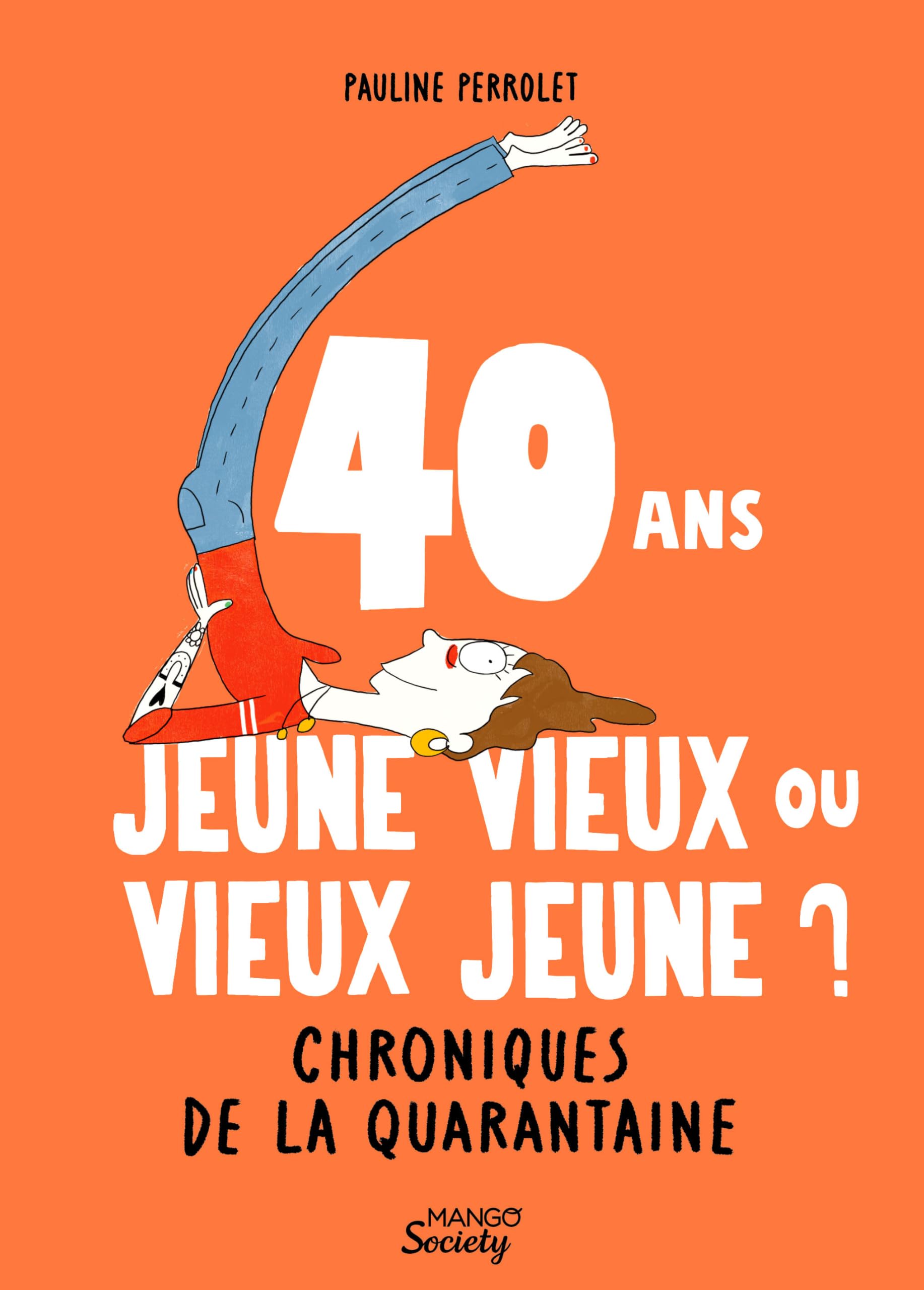 40 ans : jeune vieux ou vieux jeune ?  Chroniques de la quarantaine