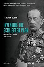 INVENTING THE SCHLIEFFEN PLAN:GERMAN WAR PLANNING 1871-1914 PAPER: German War Planning 1871-1914