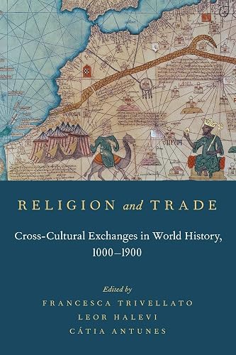 Religion and Trade: Cross-Cultural Exchanges In World History, 1000-1900