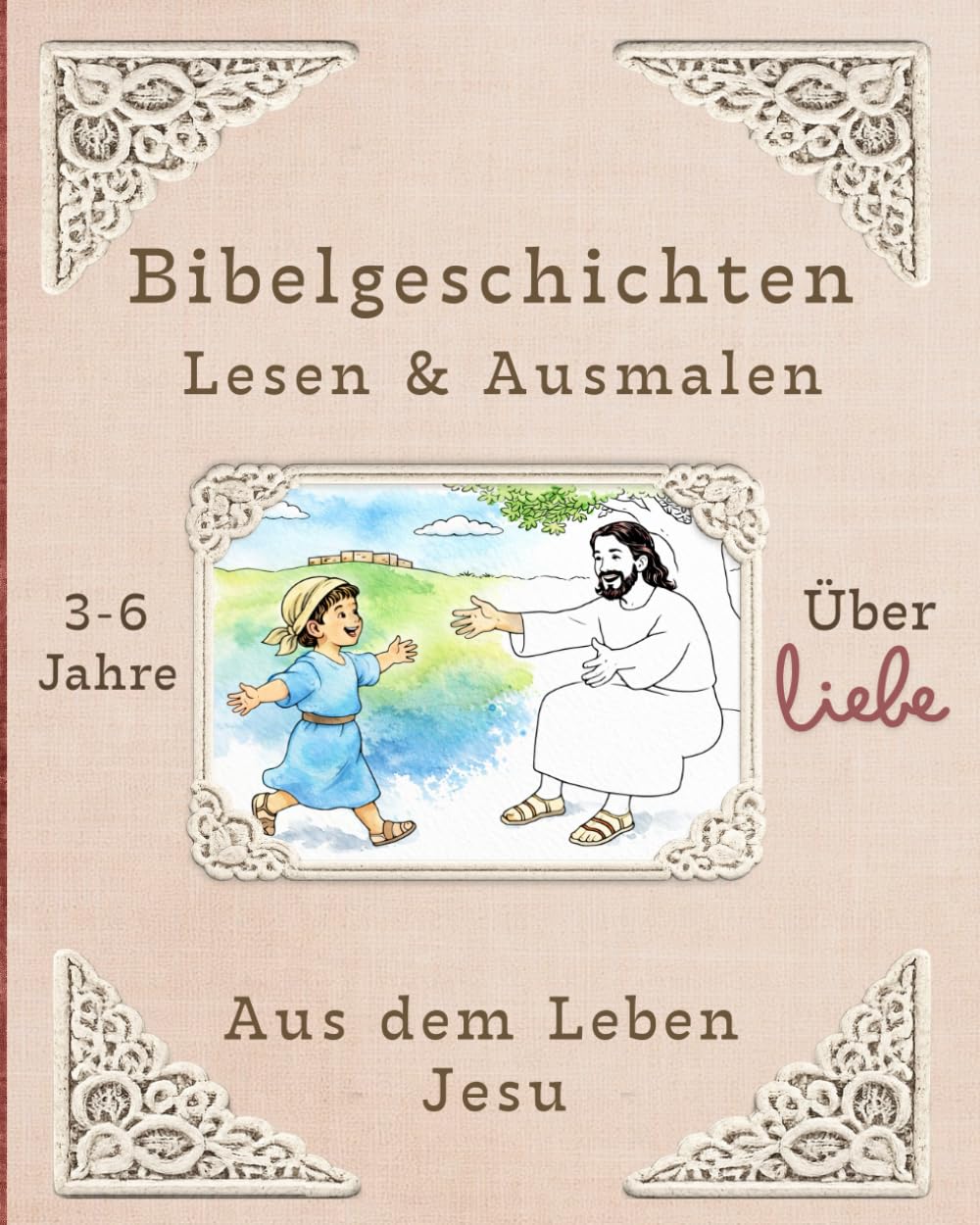 Bibelgeschichten zum Vorlesen und Ausmalen: Sehr liebevoll gestaltetes christliches Kinderbuch mit Bibelgeschichten über Liebe - aus dem Leben Jesu