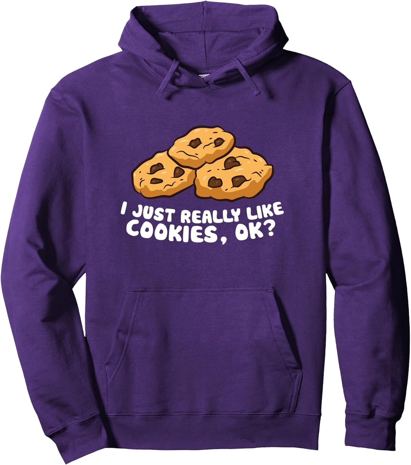 I just Really Like Chocolate Chip Cookies, Ok? Love Cookies Pullover Hoodie