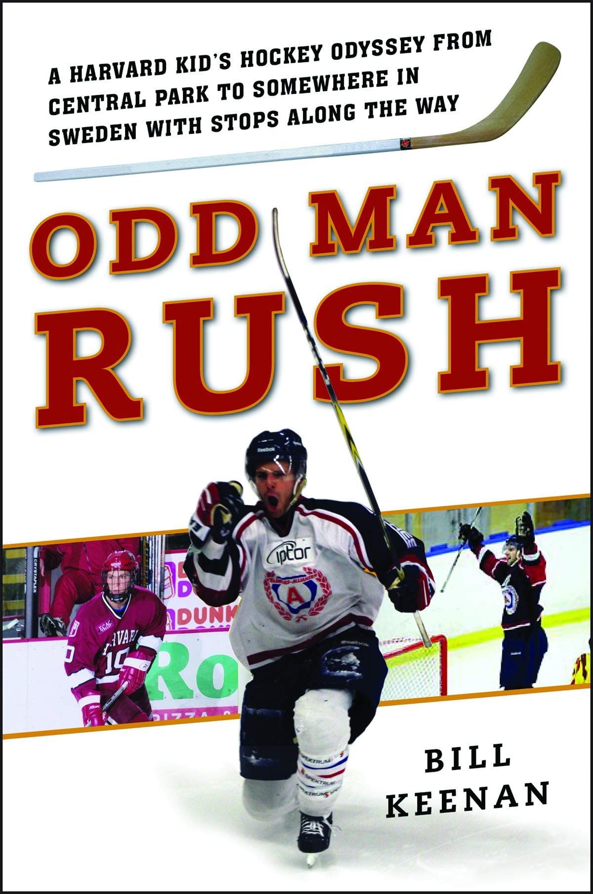 Odd Man Rush: A Harvard Kid's Hockey Odyssey from Central Park to Somewhere in Sweden?with Stops Along the Way