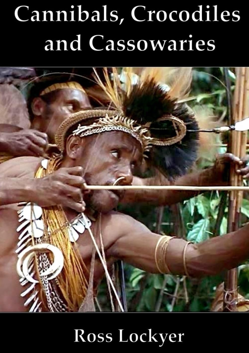 Cannibals, Crocodiles and Cassowaries: A New Zealand Forester in pre-independence Papua New Guinea