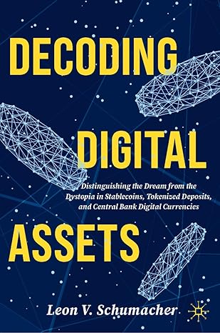 Decoding Digital Assets: Distinguishing the Dream from the Dystopia in Stablecoins, Tokenized Deposits, and Central Bank Digital Currencies-Wow! eBook