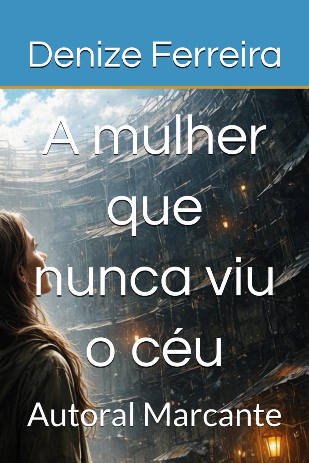 A mulher que nunca viu o céu: Autoral Marcante