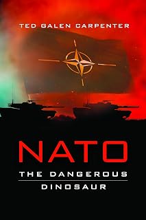 NATO: The Dangerous Dinosaur