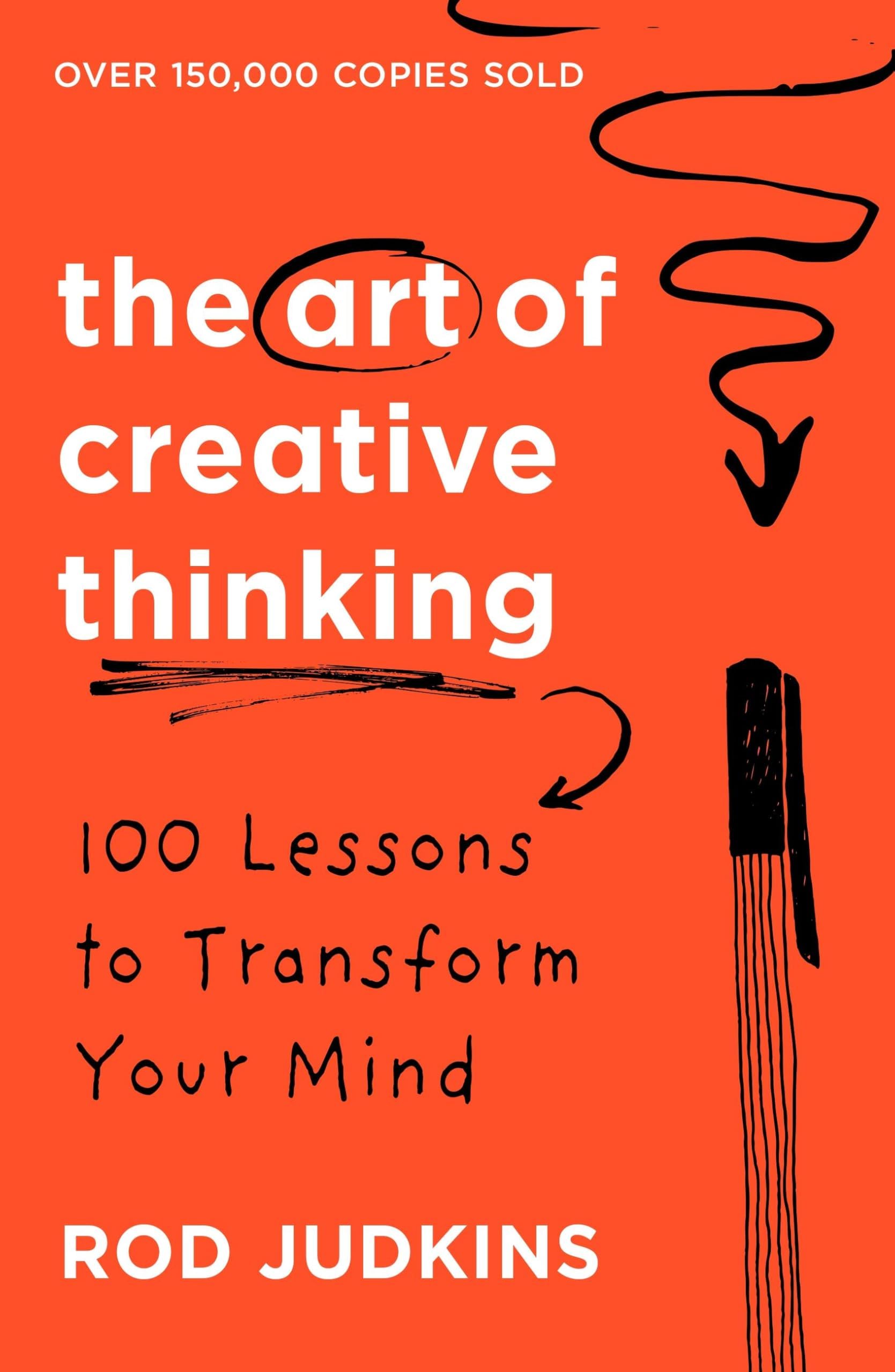 The Art of Creative Thinking: 100 Lessons to Transform Your Mind
