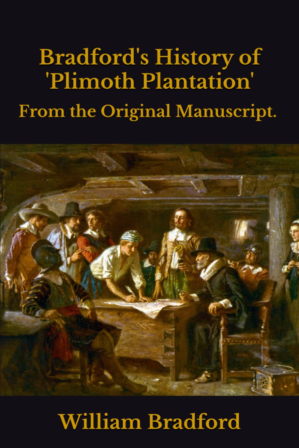 Bradford's History of 'Plimoth Plantation': From the Original Manuscript.