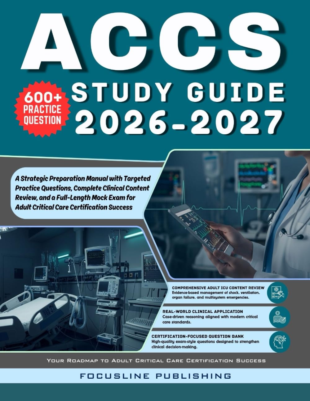 ACCS Study Guide 2026-2027: A Strategic Preparation Manual with Targeted Practice Questions, Complete Clinical Content Review, and a Full-Length Mock Exam for Adult Critical Care Certification Success