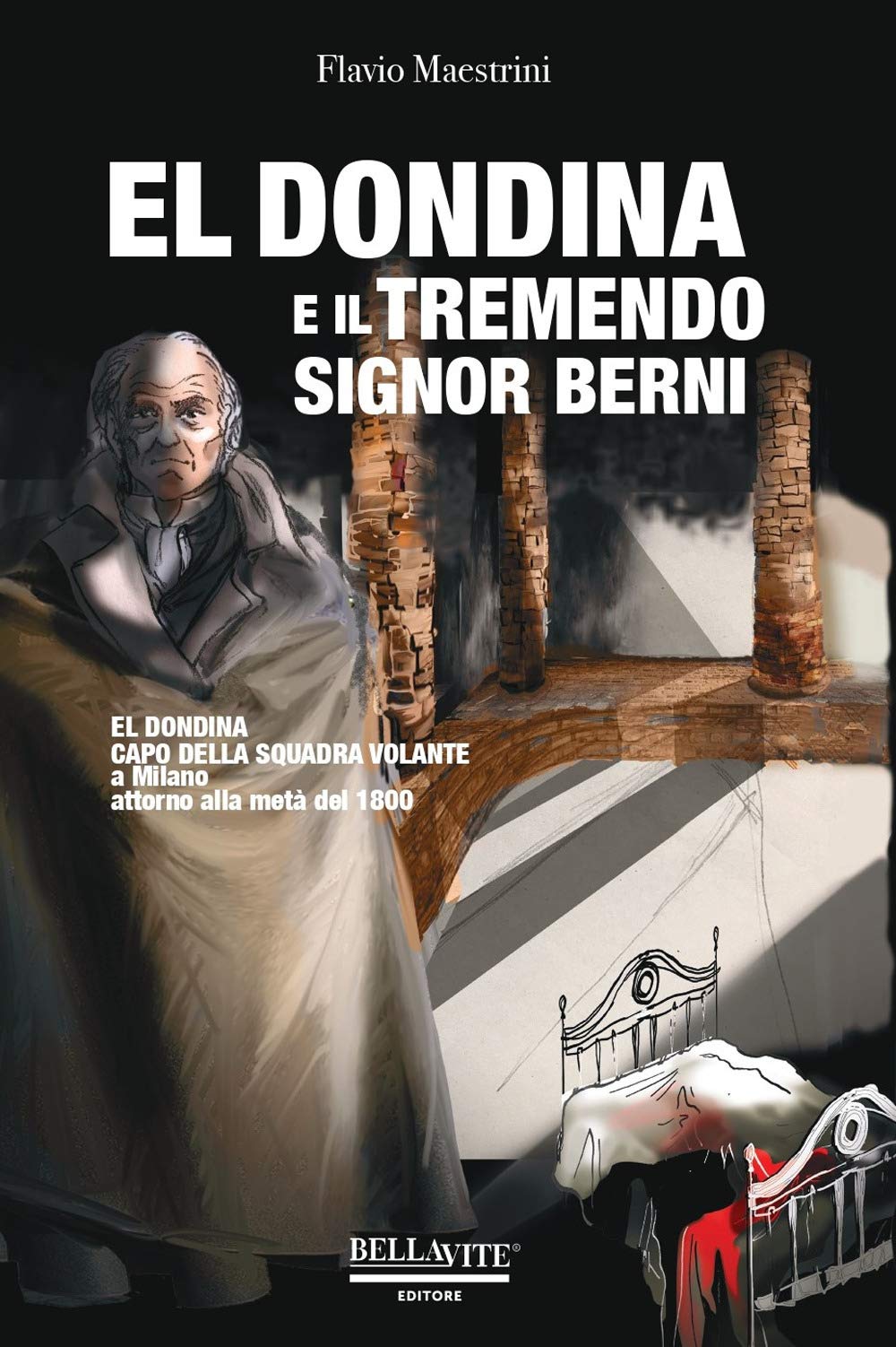El Dondina E Il Tremendo Signor Berni. El Dondina Capo Della Squadra Volante A Milano Attorno Alla Metà Dell'800 - 4